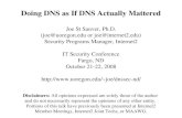 Doing DNS as If DNS Actually Mattered Joe St Sauver, Ph.D. (joe@uoregon.edu or joe@internet2.edu) Security Programs Manager, Internet2 IT Security Conference.