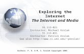 Exploring the Internet The Internet and Media 91.113-021 Instructor: Michael Krolak 91.113-031 Instructor: Patrick Krolak See also pkrolak/pkrolak