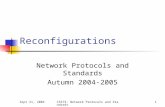 Sept 21, 2004CS573: Network Protocols and Standards1 Reconfigurations Network Protocols and Standards Autumn 2004-2005.