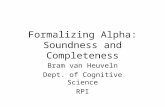 Formalizing Alpha: Soundness and Completeness Bram van Heuveln Dept. of Cognitive Science RPI.