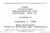 Cs 61C L6 Instruction, Proc II.1 Patterson Spring 99 ©UCB CS61C Instruction Representation and Functions, Part II Lecture 6 February 5, 1999 Dave Patterson.