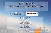 1 May 18, 2007Team # 7103: METEOR Instrumentation Platform M.E.T.E.O.R. Instrumentation Platform 2006-2007 Matt Lipschutz Rashmi Shah Adam Gutterman Jessica.