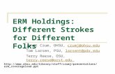ERM Holdings: Different Strokes for Different Folks Janet Crum, OHSU, crumj@ohsu.educrumj@ohsu.edu Tom Larsen, PSU, larsent@pdx.edularsent@pdx.edu Terry.