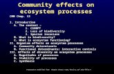 Community effects on ecosystem processes CMM Chap. 12 I. Introduction A. The context – 1. ClORPT 2. Loss of biodiversity 3. Species invasions B. What is.