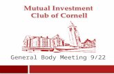 General Body Meeting 9/22 1. Mutual Investment Club of Cornell Today’s agenda  Investment ideas to add to conviction list  Real Estate  Consumer Goods.