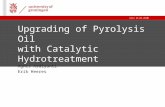 |Date 25.06.20101 Upgrading of Pyrolysis Oil with Catalytic Hydrotreatment Agnes Ardiyanti Erik Heeres.
