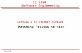 CS 5150 1 CS 5150 Software Engineering Lecture 5 by Stephen Purpura Matching Process to Risk.