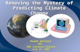 Removing the Mystery of Predicting Climate Change Duane Waliser JPL 101 Lecture Series July 19, 2006.
