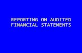 REPORTING ON AUDITED FINANCIAL STATEMENTS. PURPOSE OF AUDITOR’S REPORT INDICATE RESPONSIBILITIES –MANAGEMENT RESPONSIBLE FOR FINANCIAL STATEMENTS –AUDITOR.