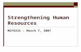 Strengthening Human Resources MGTO231 – March 7, 2007.