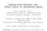 Coping With Malware and Other Sorts of Automated Abuse Joe St Sauver, Ph.D. (joe@internet2.edu or joe@uoregon.edu) Security Programs Manager, Internet2.