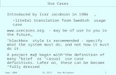 Sept 200491.3913 Ron McFadyen1 Use Cases Introduced by Ivar Jacobson in 1986 literal translation from Swedish ”usage case”  - may be of.