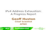 IPv4 Address Exhaustion: A Progress Report Geoff Huston Chief Scientist APNIC.