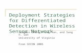 Deployment Strategies for Differentiated Detection in Wireless Sensor Network Jingbin Zhang, Ting Yan, and Sang H. Son University of Virginia From SECON.