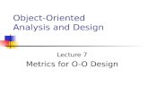 Object-Oriented Analysis and Design Lecture 7 Metrics for O-O Design.
