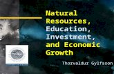 Education, Investment, Natural Resources, Education, Investment, and Economic Growth Thorvaldur Gylfason.