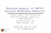 Midterm Reports of MPTCP-Related Middlebox Behavior Michio Honda, Keio University Yoshifumi Nishida, Dyyno.Inc / WIDE project Costin Raiciu, UCL Mark Handley,