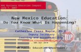 New Mexico Education: Do You Know What Is Happening? Catherine Cross Maple, Ph.D. Deputy Secretary Learning and Accountability catherine.crossmaple@state.nm.us.