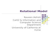 Relational Model Naveen Ashish Calit2 & Information and Computer Science Department University of California at Irvine.