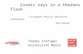 Cosmic rays in a thermos flask 1.European Physics Education Conference Bad Honnef Thomas Trefzger Universität Mainz.