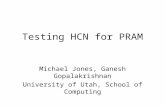 Testing HCN for PRAM Michael Jones, Ganesh Gopalakrishnan University of Utah, School of Computing.
