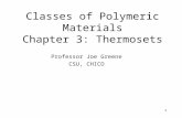 1 Classes of Polymeric Materials Chapter 3: Thermosets Professor Joe Greene CSU, CHICO.