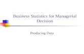 Business Statistics for Managerial Decision Producing Data.