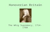 Hanoverian Britain The Whig Supremacy, 1714-1760.