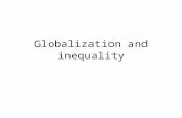 Globalization and inequality. Globalization review from Thursday What is it? Why has it happened? Is globalization something new or part of a longer trend?