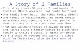 A Story of 2 Families This story covers 90 years, 2 continents, 2 families (North American, and South American) One family knew Jesus, the other family.