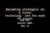 Becoming strangers on a train Technology and the mode of travel HUM 201 Winter 2005 Day 12.
