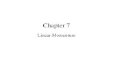 Chapter 7 Linear Momentum. Why study momentum ? - In an isolated system, net force is zero,  momentum is a conserved quantity Applications: - collision.