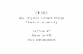 EE365 Adv. Digital Circuit Design Clarkson University Lecture #7 Intro to MSI PLDs and Decoders.