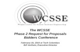 The WCSSE Phase 2 Request for Proposals Bidders Conference Bidders Conference February 18, 2010 at Tech Columbus Bill VerDuin, Executive Director.
