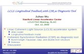 Juhao Wu Feedback & CSRjhwu@SLAC.Stanford.EDU Oct. 12 – 13, 2004 Juhao Wu Stanford Linear Accelerator Center LCLS Longitudinal Feedback with CSR as Diagnostic.
