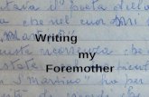 Foremother Writing my. Foremother Writing our Re s.