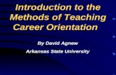 Introduction to the Methods of Teaching Career Orientation By David Agnew Arkansas State University.