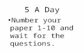 5 A Day Number your paper 1-10 and wait for the questions.