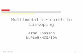Arne Jönsson 1 Multimodal research in Linköping Arne Jönsson NLPLAB/HCS/IDA.