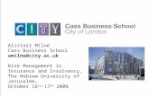 The new name for City University Business School Alistair Milne Cass Business School amilne@city.ac.uk Risk Management in Insurance and Insolvency, The.