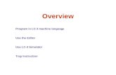 Overview Program in LC-3 machine language Use the Editor Use LC-3 Simulator Trap Instruction.