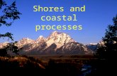 Shores and coastal processes. Goal To understand how coastal processes shape shores and coastlines and how these processes affect people.
