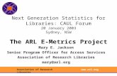 Www.arl.orgAssociation of Research Libraries Next Generation Statistics for Libraries: CAUL Forum 20 January 2003 Sydney, NSW The ARL E-Metrics Project.
