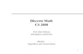 1 Discrete Math CS 2800 Prof. Bart Selman selman@cs.cornell.edu Module Algorithms and Growth Rates.