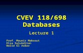 CVEV 118/698 Databases Lecture 1 Prof. Mounir Mabsout Elsa Sulukdjian Walid El Asmar.