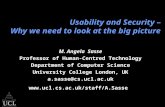 Usability and Security – Why we need to look at the big picture M. Angela Sasse Professor of Human-Centred Technology Department of Computer Science University.