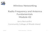 Wireless Networking Radio Frequency and Antenna Fundamentals Module-02 Jerry Bernardini Community College of Rhode Island 6/15/2015Wireless Networking.
