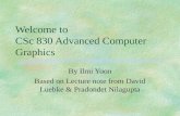 Welcome to CSc 830 Advanced Computer Graphics By Ilmi Yoon Based on Lecture note from David Luebke & Pradondet Nilagupta.