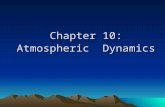 Chapter 10: Atmospheric Dynamics. General Concept Definition: - Wind: air in motion relative to earth’s surface Air moves in response to difference in.