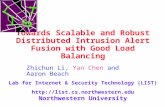 Towards Scalable and Robust Distributed Intrusion Alert Fusion with Good Load Balancing Zhichun Li, Yan Chen and Aaron Beach Lab for Internet & Security.